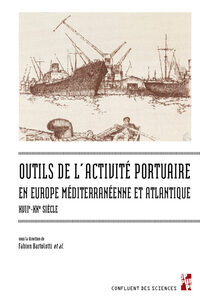 Picture of Outils de l'activite portuaire maritime en Europe mediterraneenne et atlantique, XVIIe-XXe siecle