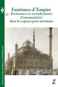 Image de REMMM n° 148 : Fantômes d'empire persistances et revendications d'ottomanité(s) dans les espaces pos
