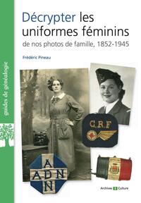 Image de Décrypter les uniformes féminins de nos photos de famille 1852-1945