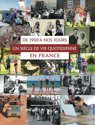 Image de DE 1900 A NOS JOURS   UN SIECLE DE VIE QUOTIDIENNE EN FRANCE