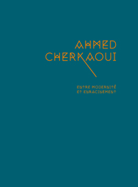 Picture of Ahmed Cherkaoui - Entre modernité et enracinement