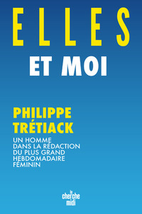Image de Elles et moi - Un homme dans la rédaction du plus grand hebdomadaire féminin