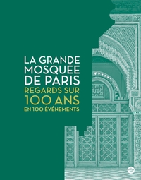 Picture of La Grande Mosquée de Paris, Regards sur 100 ans d'histoire.