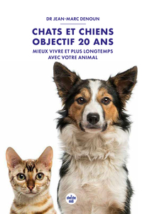 Picture of Chats et chiens : objectif 20 ans - Mieux vivre et plus longtemps avec votre animal