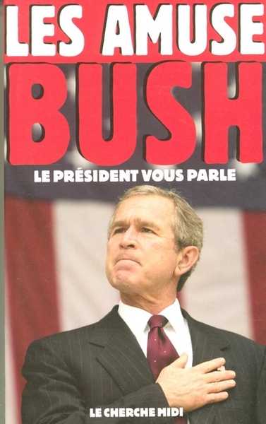 Image de Les amuse-Bush le président vous parle