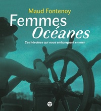 Image de Femmes Océanes - Ces héroïnes qui nous embarquent en mer
