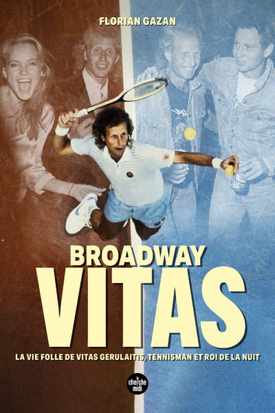 Picture of Broadway Vitas - La vie folle de Vitas Gerulaitis, tennisman et roi de la nuit