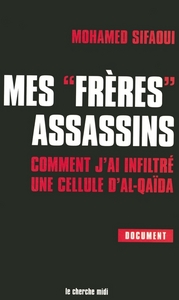 Picture of Mes frères assassins - Comment j'ai infiltré une cellule d'Al-Qaïda