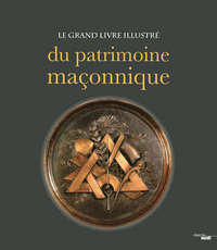 Picture of Le grand livre illustré du patrimoine maçonnique