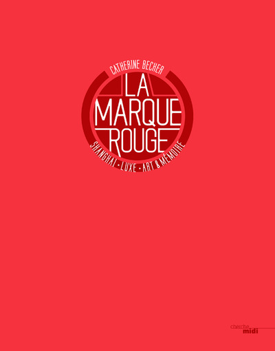 Image de La marque rouge - Shanghaï, luxe, art & mémoire