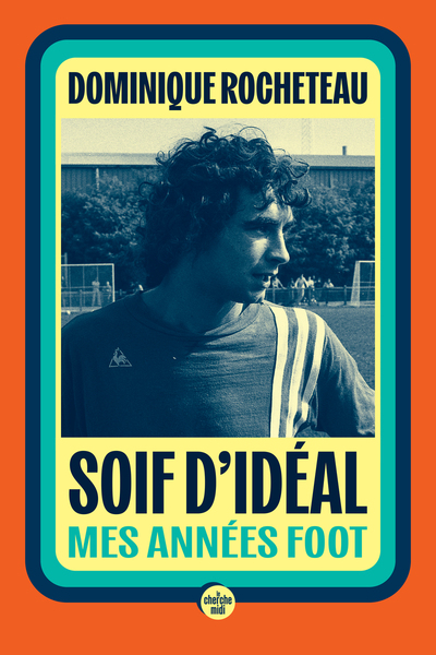 Picture of Soif d'idéal - Mes années foot