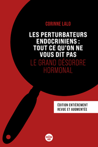 Image de Les Perturbateurs endocriniens : tout ce qu'on ne vous dit pas - Le grand désordre hormonal (Nouvelle édition)