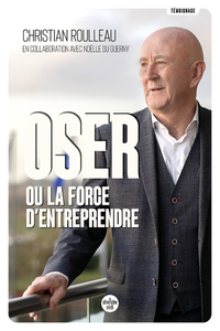Image de Oser ou la force d'entreprendre