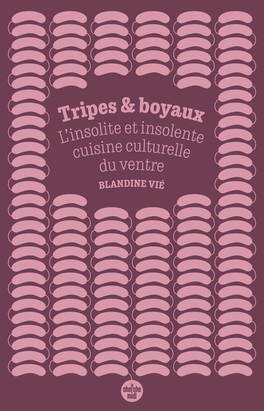 Picture of Tripes et boyaux - L'insolite et insolente cuisine culturelle du ventre