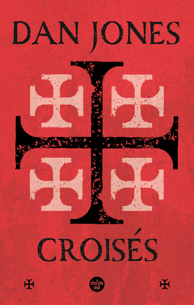 Picture of Croisés - Une histoire épique des guerres pour la Terre sainte