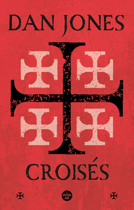 Picture of Croisés - Une histoire épique des guerres pour la Terre sainte