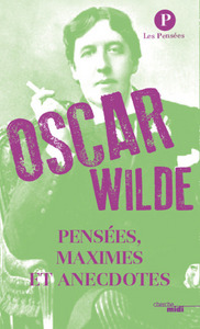 Picture of Pensées, maximes et anecdotes - Oscar Wilde