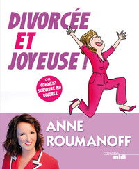 Image de Divorcée et joyeuse ! - Ou comment survivre au divorce