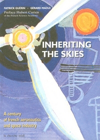 Image de Inheriting the skies 6 a century of french aeronautics and space industry