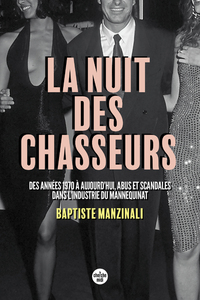 Image de La nuit des chasseurs - Des années 1970 à aujourd'hui, abus et scandales dans l'industrie du mannequinat