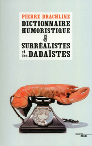 Image de Dictionnaire humoristique de A à Z des surréalistes et des dadaïstes