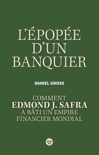 Picture of L'Épopée d'un banquier. Comment Edmond J. Safra a bâti un empire financier mondial.