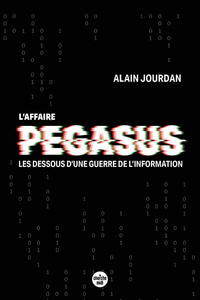 Picture of L'Affaire Pegasus - Les dessous d'une guerre de l'information