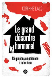 Picture of Le grand désordre hormonal - Ce qui nous empoisonne à notre insu