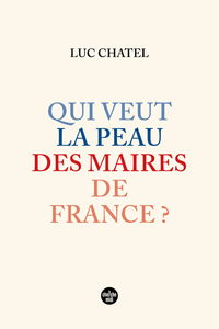Picture of Qui veut la peau des maires de France ?