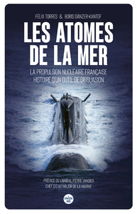 Picture of Les atomes de la mer - La propulsion nucléaire française, histoire d'un outil de dissuasion