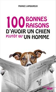 Picture of Cent bonnes raisons d'avoir un chien plutôt qu'un homme