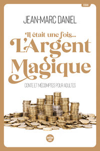 Image de Il était une fois... L'argent magique - Conte et mécomptes pour adultes
