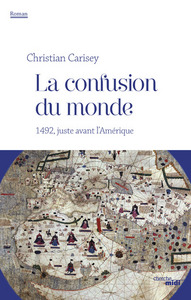 Picture of La confusion du monde - 1492, juste avant l'Amérique