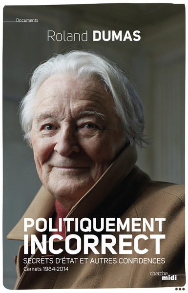 Image de Politiquement incorrect - Secrets d'Etat et autres confidences