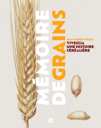 Image de Mémoire de grains - Vivescia, une histoire céréalière
