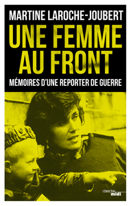 Image de Une femme au front - Mémoires d'une reporter de guerre