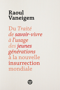 Image de Du Traité de savoir-vivre à l'usage des jeunes générations à la nouvelle insurrection mondiale