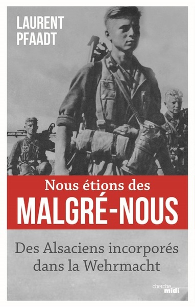 Image de Nous étions des Malgré-Nous - Des Alsaciens incorporés dans la Wehrmacht