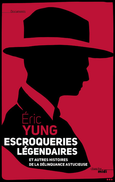 Picture of Escroqueries légendaires et autres histoires de la délinquance astucieuse