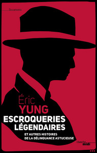 Picture of Escroqueries légendaires et autres histoires de la délinquance astucieuse
