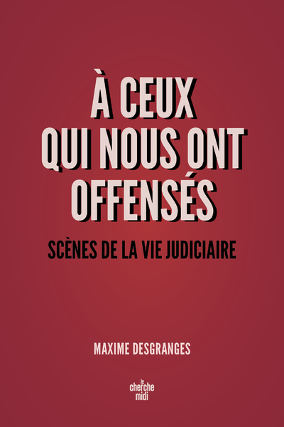 Image de A ceux qui nous ont offensés - Scènes de la vie judiciaire