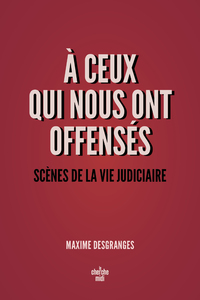 Image de A ceux qui nous ont offensés - Scènes de la vie judiciaire