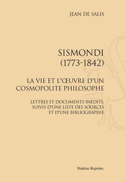 Image de SISMONDI (1773-1842). LA VIE ET L'OEUVRE D'UN COSMOPOLITE PHILOSOPHE