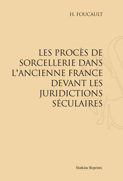 Image de Les Procès de sorcellerie dans l’ancienne France devant les juridictions séculaires (1907)