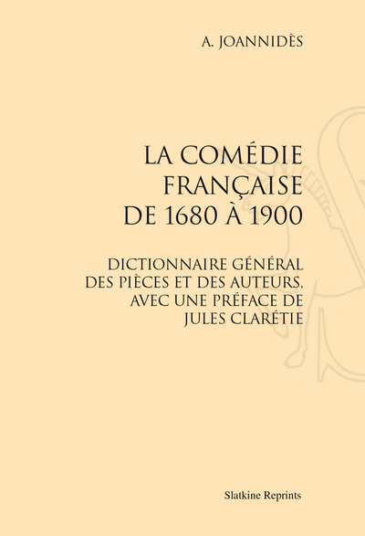 Image de LA COMEDIE FRANCAISE DE 1680 A 1900. DICTIONNAIRE GENERAL DES PIECES ET DES AUTEURS. (1901)