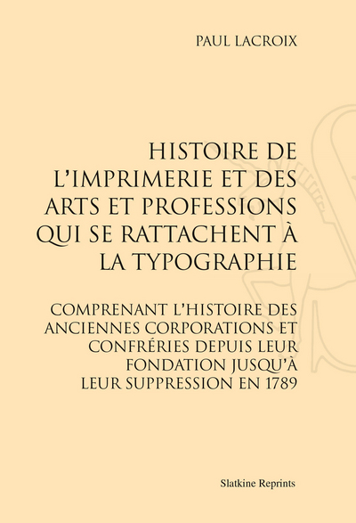 Image de Histoire de l'imprimerie et des arts et professions qui se rattachent à la typographie (1852)
