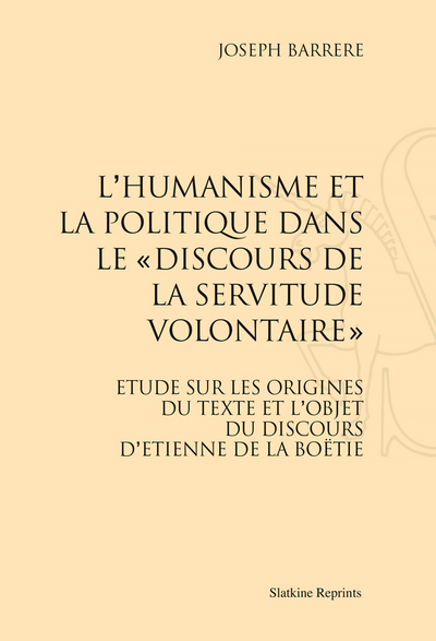 Image de L’Humanisme et la politique dans le « Discours de la servitude volontaire ». (1923)