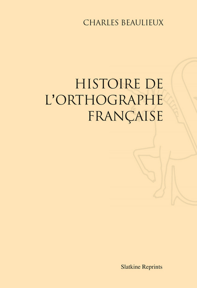 Image de HISTOIRE DE L'ORTHOGRAPHE FRANCAISE. (1927-1967)