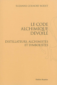 Picture of Le code alchimique dévoilé : distillateurs, alchimistes et symbolistes. (1989)