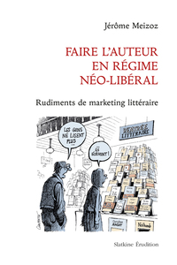 Image de FAIRE L’AUTEUR EN RÉGIME NÉO-LIBÉRAL